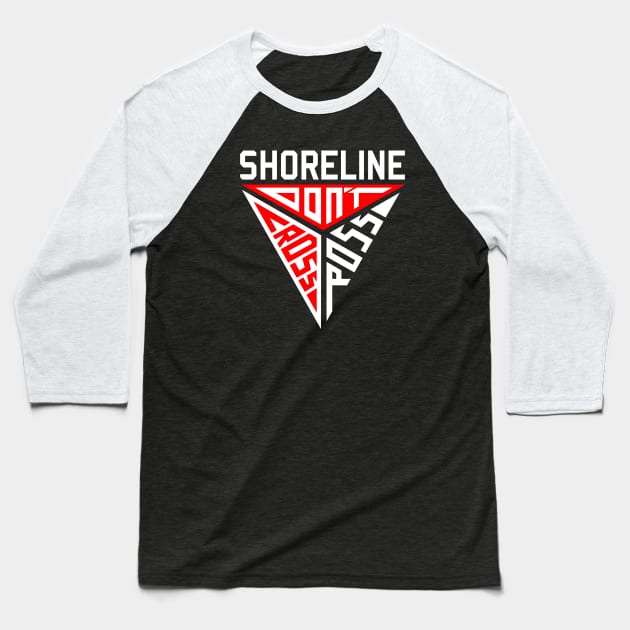 SHORELINE - Don't Cross Ross Baseball T-Shirt by wloem